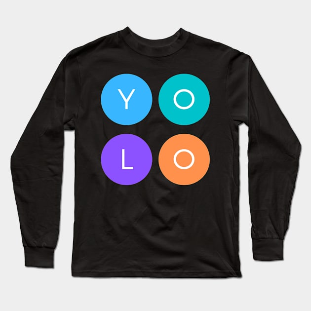 YOLO Quote Saying You Only Live Once Meme Long Sleeve T-Shirt by Elysian Alcove